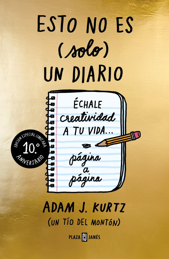 Esto no es (solo) un diario (edición 10.º aniversario): Échale creatividad a tu vida... página a página