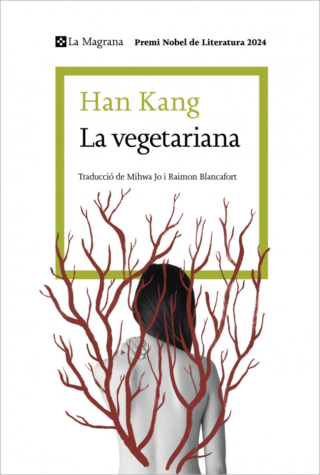 La vegetariana (edició en català): Premi Nobel de Literatura 2024. Han Kang (La Magrana) 9788410009059