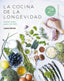 La cocina de la longevidad: Comer mejor para vivir más. Laura García Matilla (Larousse) 9788410124554