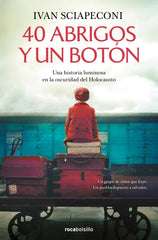 40 abrigos y un botón: Una historia luminosa en la oscuridad del Holocausto. Ivan Sciapeconi (Roca Bolsillo) 9788410197213