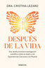 Después de la vida: Una revolucionaria investigación científica sobre el duelo y las Experiencias Cercanas a la Muerte. Dra. Cristina Lázaro (Roca Bolsillo) 9788410197558