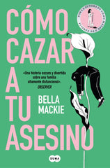 Cómo cazar a tu asesino. Bella Mackie (SUMA) 9788410257382