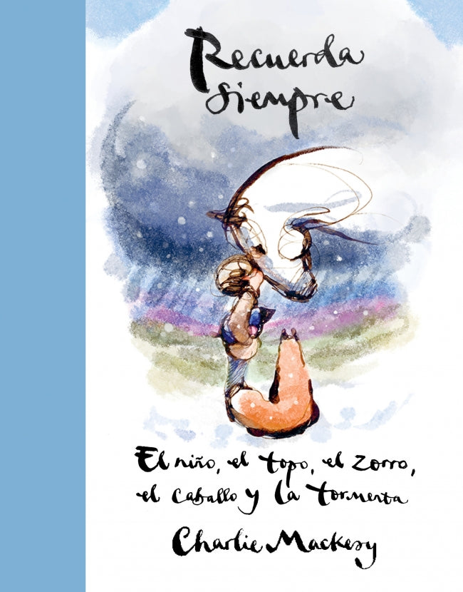 Recuerda siempre: El niño, el topo, el zorro, el caballo y la tormenta. Charlie Mackesy (SUMA) 9788410257559