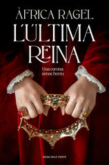 L'última reina: Una corona sense hereu. Àfrica Ragel (ROSA DELS VENTS) 9788410256392