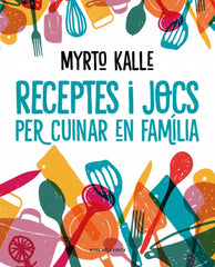 Receptes i jocs per cuinar en família. Myrto Kalle (ROSA DELS VENTS) 9788410256576