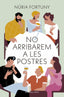 No arribarem a les postres. Núria Fortuny (ROSA DELS VENTS) 9788410256811