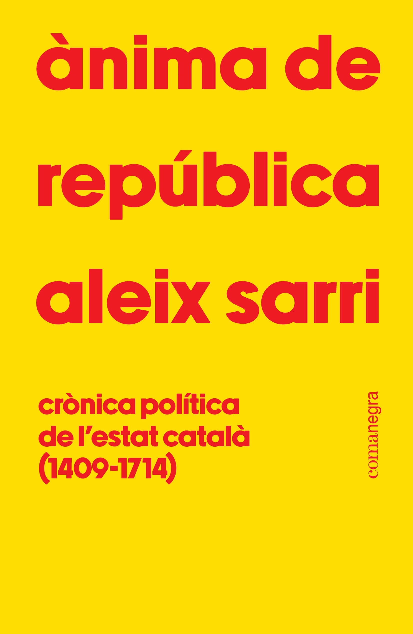 Ànima de república: Crònica política de l'estat català (1409-1714) (Editorial Comanegra S.L.) 9788410161801