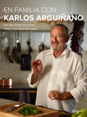 En familia con Karlos Arguiñano: Mis mejores recetas para cocinar en casa