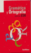 GRAMATICA Y ORTOGRAFIA PARA LA ESO. Aa. Vv. (Santillana Educación, S.L.) 9788429470833