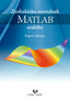 Zenbakizko metodoak MATLAB erabiliz. Mijangos Fernandez, Eugenio (Universidad del País Vasco) 9788490826904