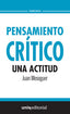 Pensamiento crítico: una actitud. Meseguer Velasco, Juan (Universidad Internacional de La Rioja S.A.) 9788416602278