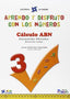 APRENDO Y DISFRUTO CON LOS NÚMEROS. CÁLCULO ABN 3: APRENDO Y DISFRUTO CON LOS NÚMEROS. CÁLCULO ABN 3. Aa. Vv. (Editorial La Calesa) 9788481051636