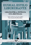 Euskal estilo libururantz: Gramatika, estiloa eta hiztegia. Alberdi, Xabier (Universidad del País Vasco) 9788483733486