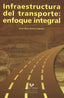 Infraestructura del transporte: enfoque integral. Romera Aguayo, Jesus Mª (Universidad del País Vasco) 9788498603125