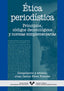 Ética periodística. Principios, códigos deontológicos y normas complementarias. Perez Fuentes, Juan Carlos (Universidad del País Vasco) 9788483735947