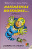 Matemáticas distraídas, 4 Educación Primaria. Muñoz, Juanes, Santos, Pedro (Instituto Calasanz de Ciencias de la Educación) 9788472783454