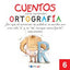 CUENTOS PARA APRENDER ORTOGRAFÍA - 6: ¿Por qué al comienzo de palabra se escribe una sola "r" y no "rr", aunque suene fuerte?. Aa. Vv. (Dylar Ediciones, S.L) 9788492795659