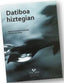 Datiboa hiztegian. Fernandez, Beatriz (Universidad del País Vasco) 9788498604337