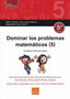 Dominar los problemas matemáticos (5): De dos operaciones.Incluye problemas con fracciones,SMD,perímetros,áreas.... Lopez Apesteguia, F. Javier (Boira Editorial Formació i Serveis) 9788416680191