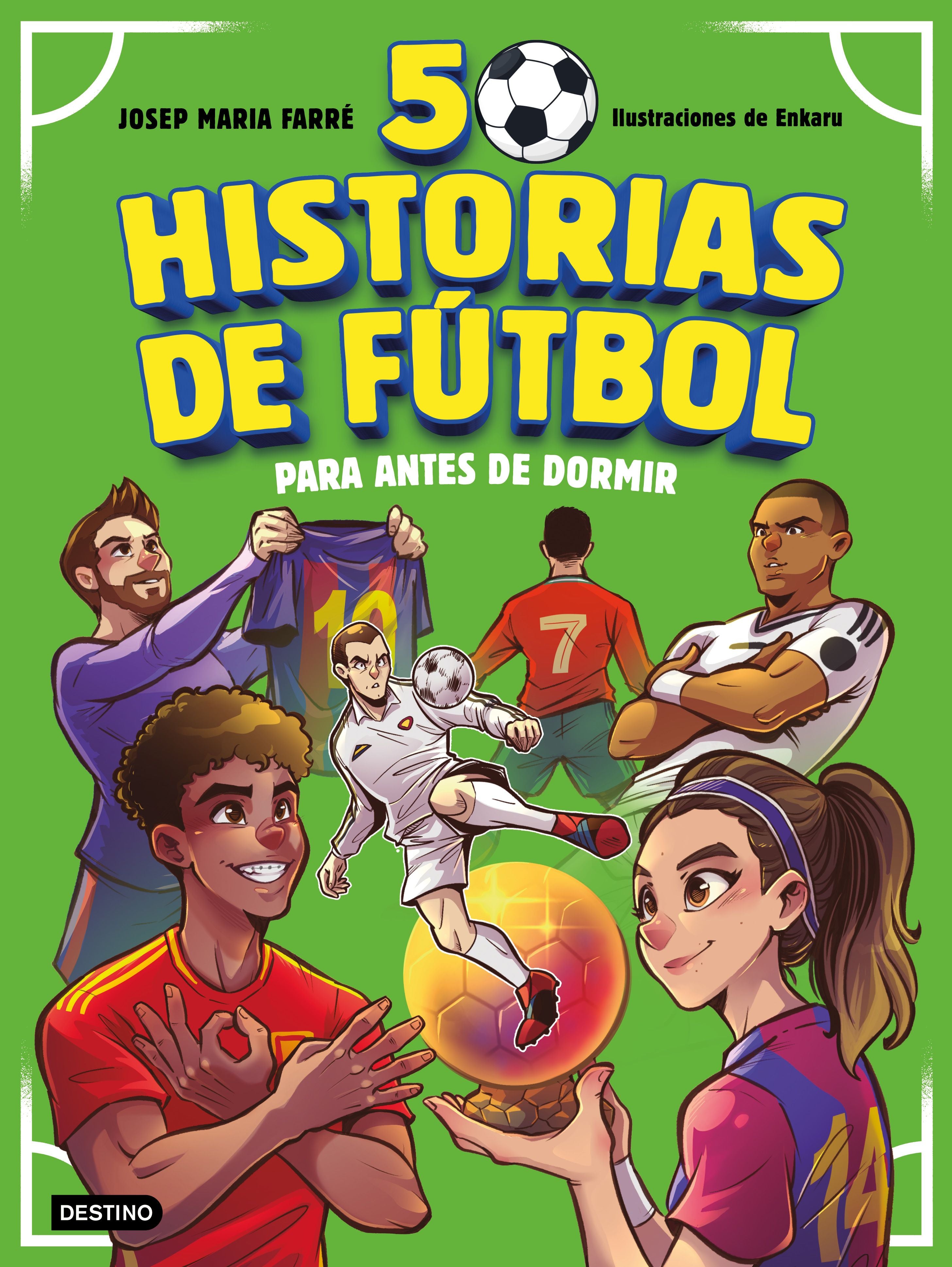 50 historias de fútbol para antes de dormir. Joe Farré González (Destino Infantil & Juvenil) 9788408308713