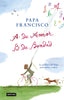 A de amor, B de bondad: La palabra del Papa para niñas y niños. Papa Francisco (Destino Infantil & Juvenil) 9788408204299