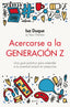 Acercarse a la generación Z: Una guía práctica para entender a la juventud actual sin prejuicios. Isa Duque (Zenith) 9788408251774
