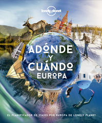 Adónde y cuándo - Europa: El planificador de viajes por Europa de Lonely Planet. AA. VV. (GeoPlaneta) 9788408222088