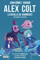 Alex Colt. La batalla de Ganímedes: Alex Colt 2. Ilustraciones de Fran Ferriz. Juan Gómez-Jurado (Destino Infantil & Juvenil) 9788408262596