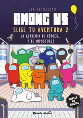 Among Us. Elige tu aventura 2: La academia de héroes... y de impostores. Eva Grynszpan (Planeta Junior) 9788408267003