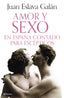 Amor y sexo en España contado para escépticos. Juan Eslava Galán (Editorial Planeta) 9788408308690