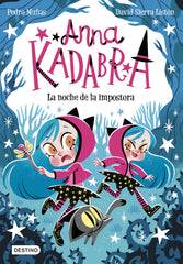 Anna Kadabra 15. La noche de la impostora. Pedro Mañas (Destino Infantil & Juvenil) 9788408297901