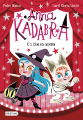 Anna Kadabra 9. Un lobo en escena. Pedro Mañas (Destino Infantil & Juvenil) 9788408254096