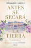 Antes se secará la tierra. Fernando J. Múñez (Editorial Planeta) 9788408267959