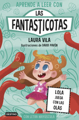 Aprender a leer con Las Fantasticotas 13. Lola juega con las olas. Laura Vila (Destino Infantil & Juvenil) 9788408304128