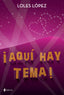 ¡Aquí hay tema!. Loles López (Esencia) 9788408237150