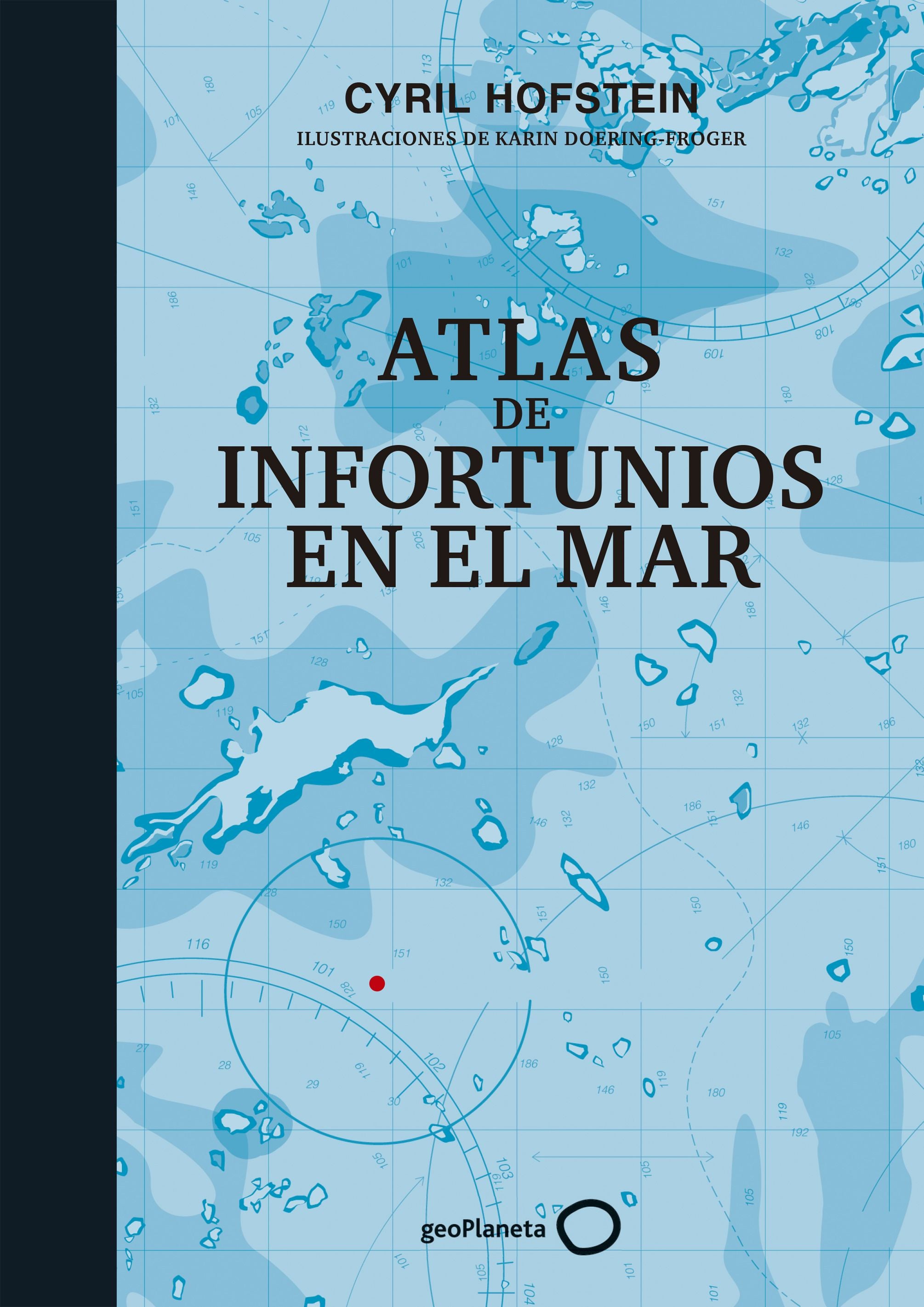 Atlas de infortunios en el mar. Cyril Hofstein (GeoPlaneta) 9788408226451