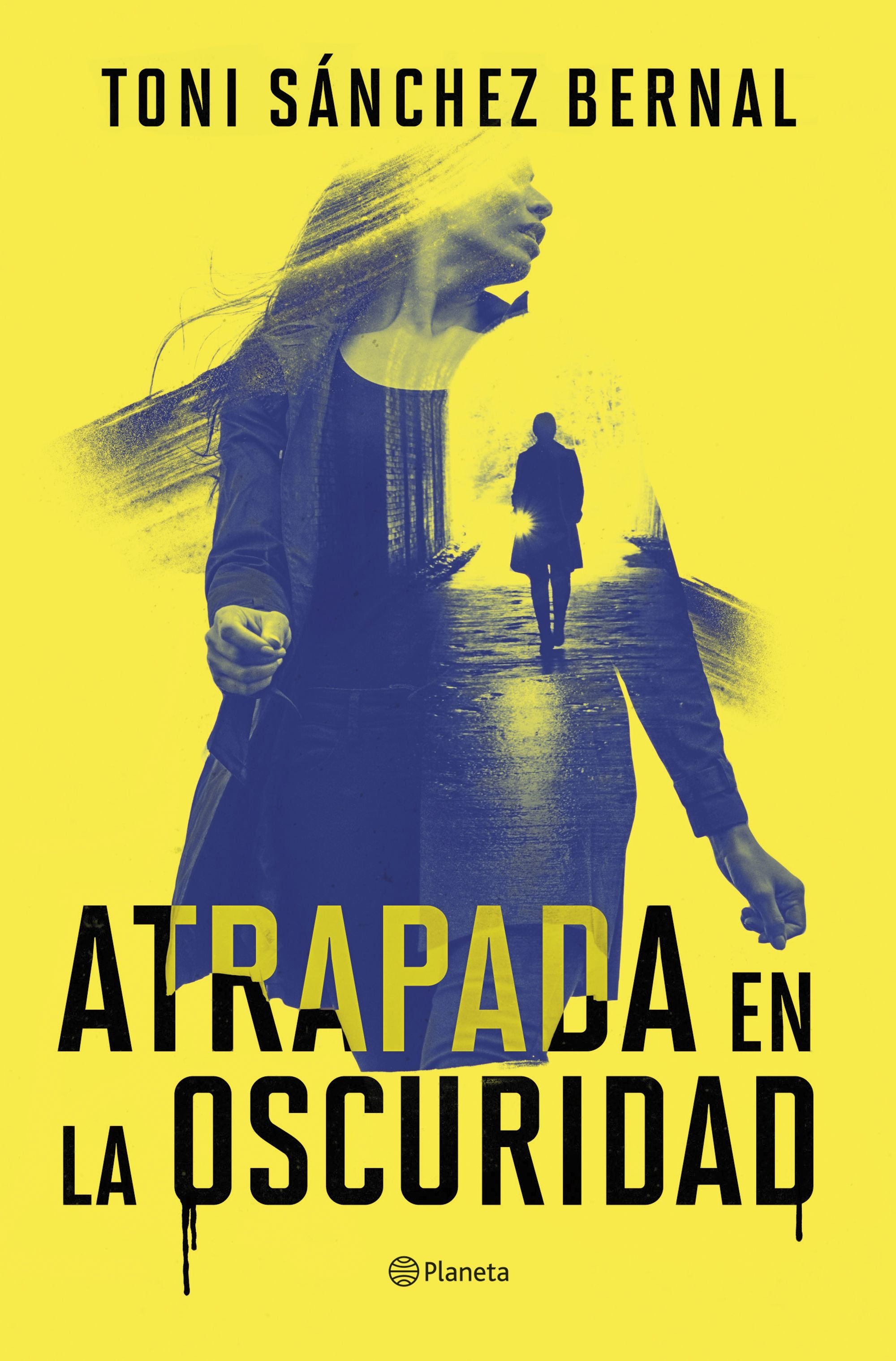 Atrapada en la oscuridad. Toni Sánchez Bernal (Editorial Planeta) 9788408305859
