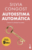 Autoestima automática: Cree en ti y alcanza tus metas. Silvia Congost (Booket) 9788408314035
