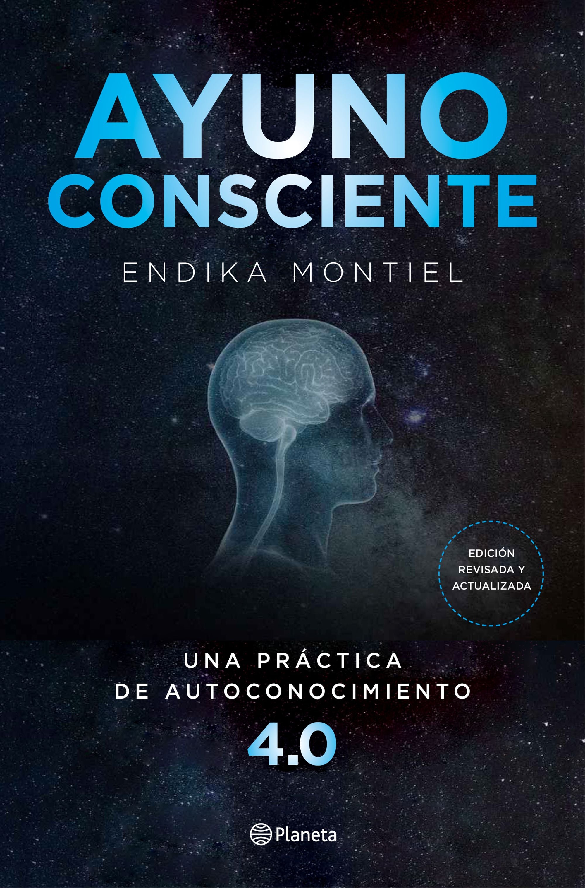 Ayuno consciente: Una práctica de autoconocimiento 4.0. Endika Montiel (Editorial Planeta) 9788408234425