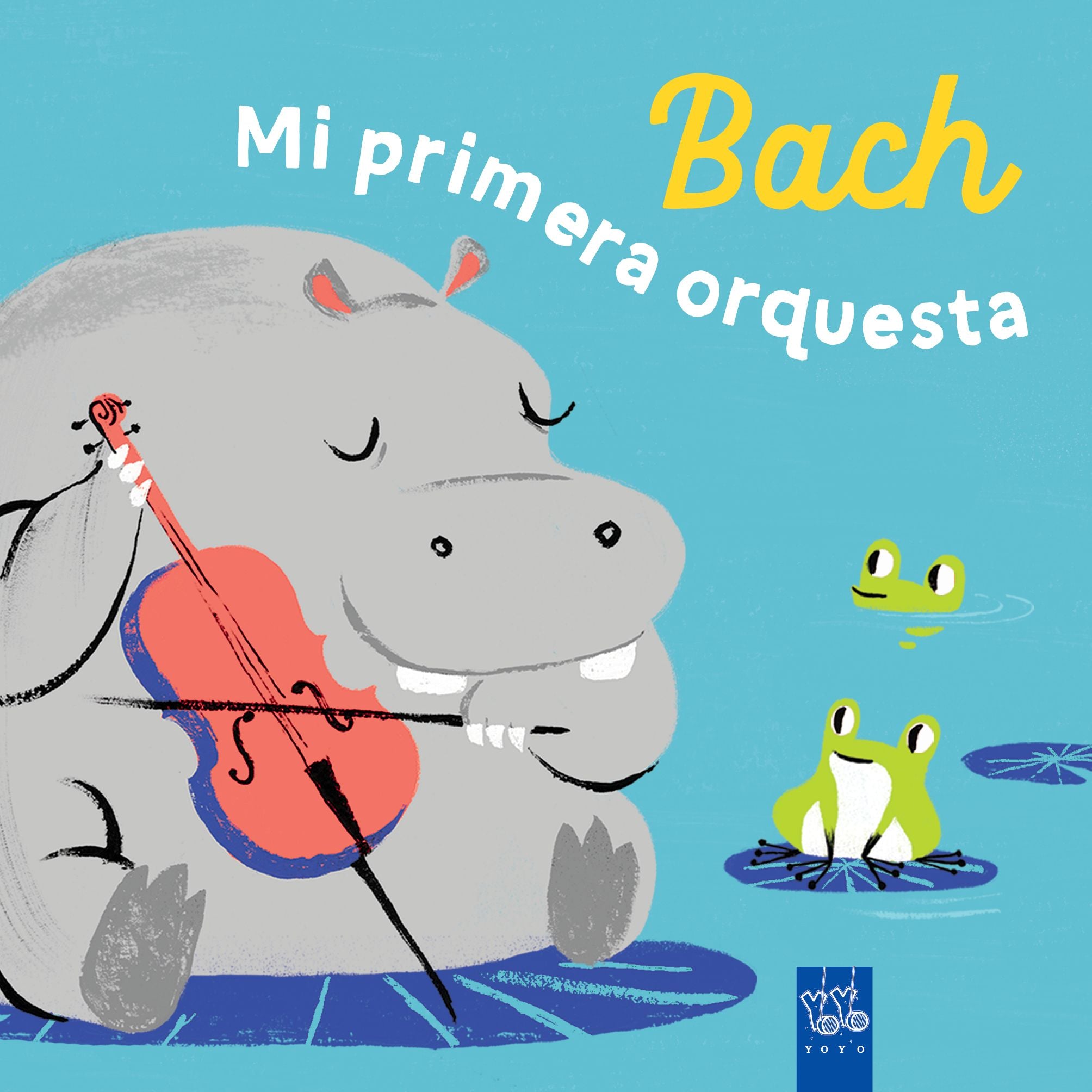 Bach. Mi primera orquesta. YOYO (Yoyo) 9788408285946