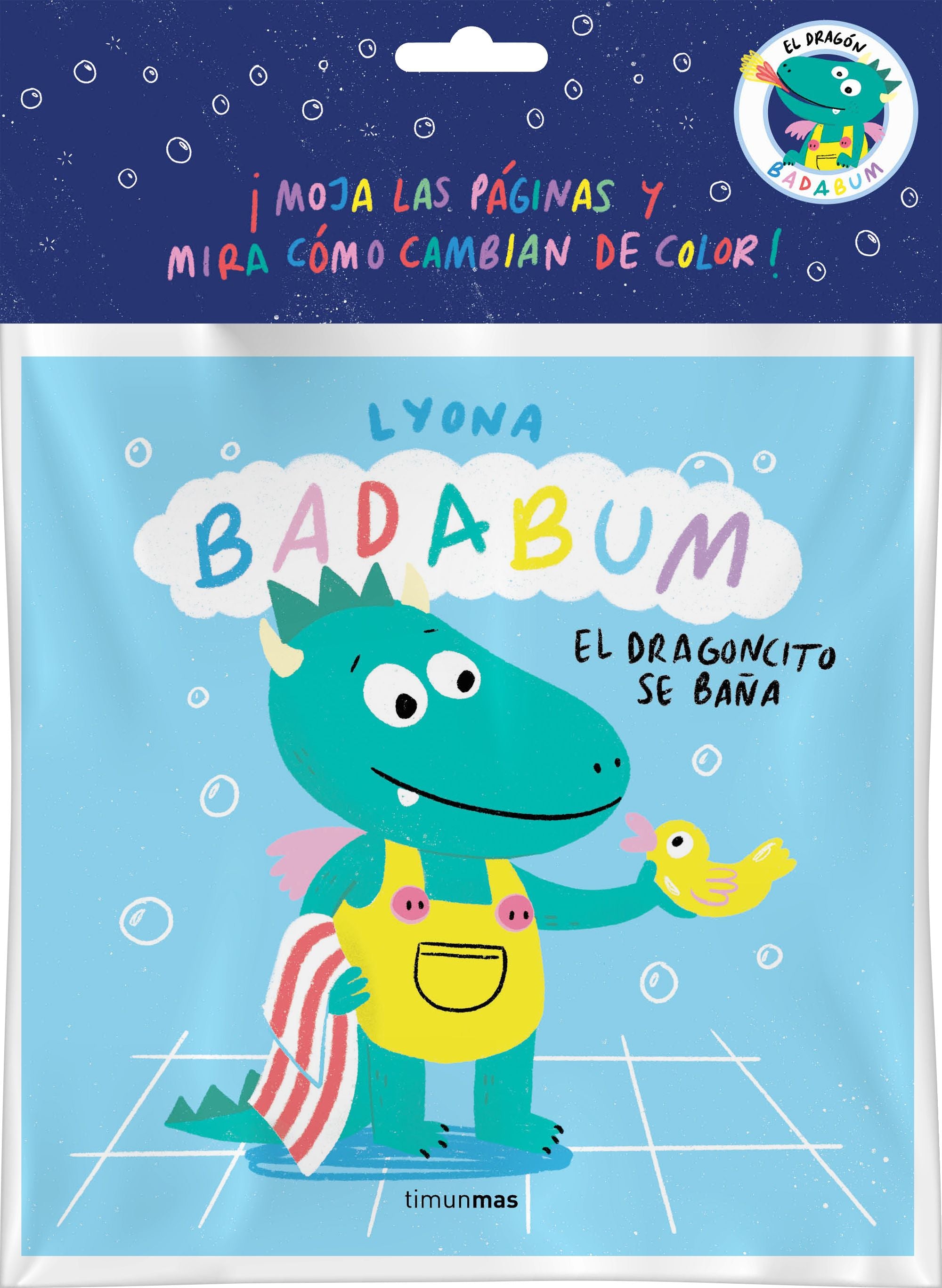 BADABUM. El dragoncito se baña. Libro de baño mágico: ¡Moja las páginas y mira cómo cambian de color!. Lyona (Timun Mas Infantil) 9788408277156