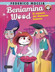 Beniamina Wood 1. El misterio del diamante huesoso. Federico Moccia (Destino Infantil & Juvenil) 9788408240457