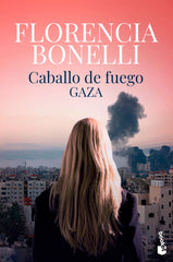 Caballo de fuego 3. Gaza: Trilogía Caballo de fuego 3. Florencia Bonelli (Booket) 9788408260608
