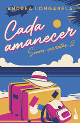 Cada amanecer: Bilogía Somos secretos, 2. Andrea Longarela (Booket) 9788408267423