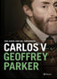 Carlos V: Una nueva vida del emperador. Geoffrey Parker (Editorial Planeta) 9788408204770