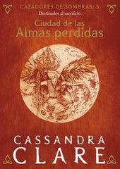 Ciudad de las Almas perdidas: Cazadores de sombras: 5. Cassandra Clare (Destino Infantil & Juvenil) 9788408215516
