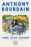 Comer, viajar, descubrir: Una irreverente guía gastronómica. Anthony Bourdain (Planeta Gastro) 9788408235781