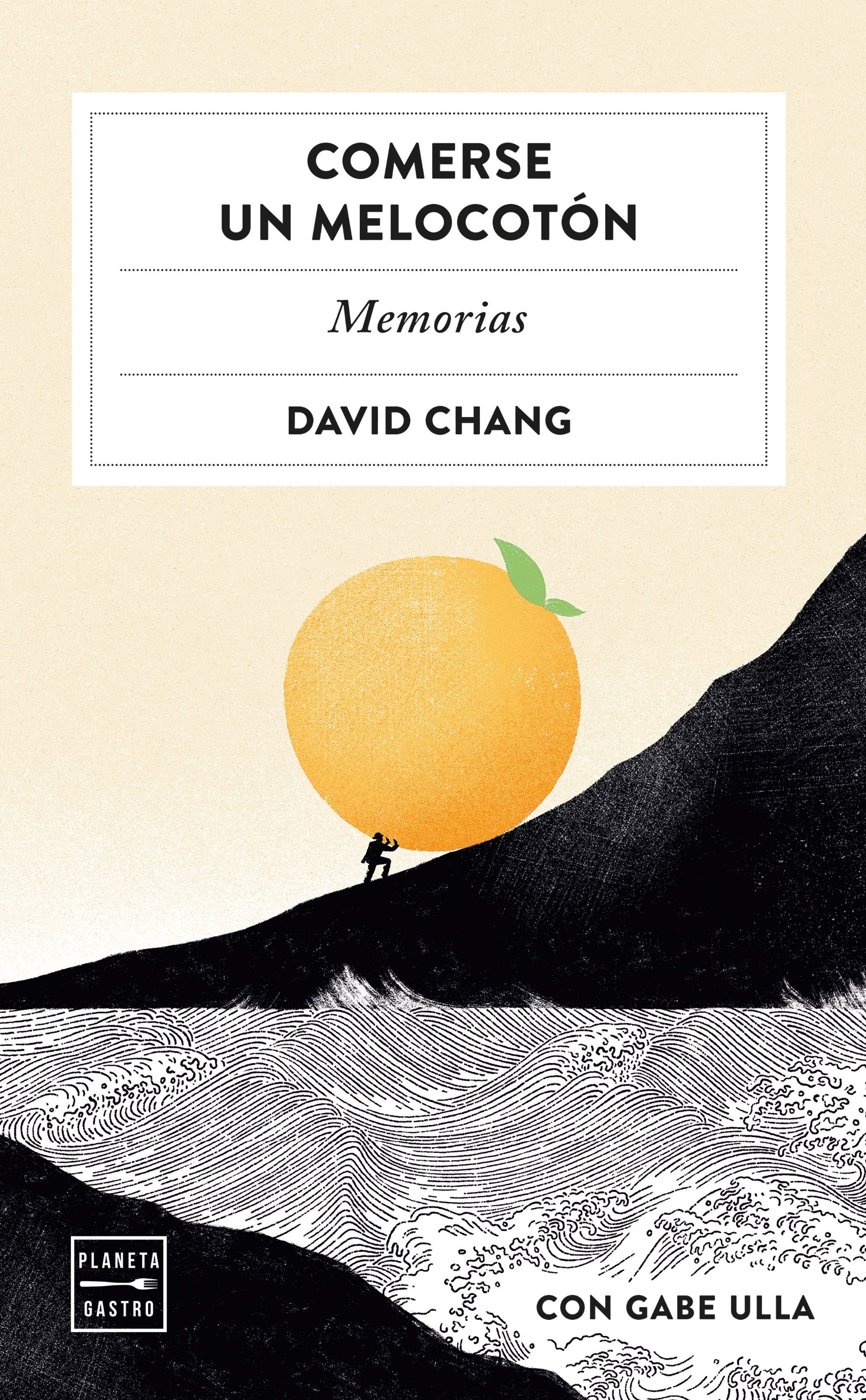 Comerse un melocotón: Memorias. David Chang (Planeta Gastro) 9788408251309