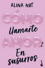 Cómo llamarte amor 2. En susurros. Alina Not (Booket) 9788408292296