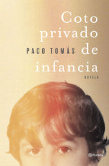 Coto privado de infancia. Paco Tomás (Editorial Planeta) 9788408258902